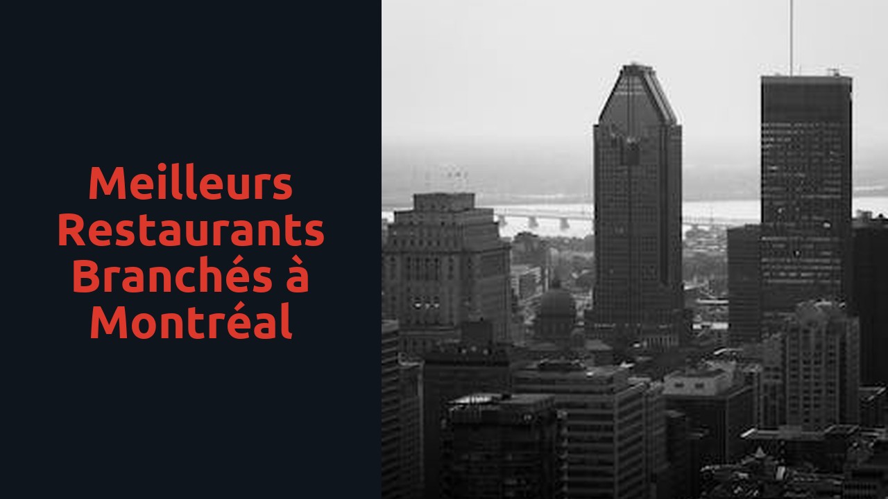 Meilleurs restaurants branchés à Montréal