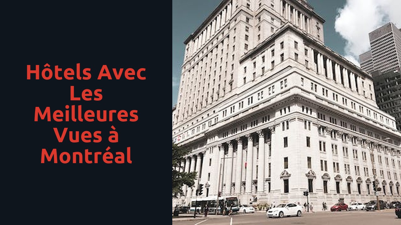 Hôtels avec les meilleures vues à Montréal