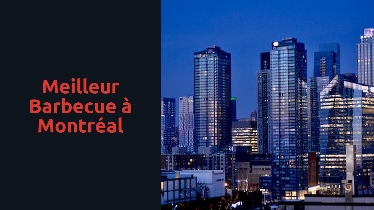 Meilleur barbecue à Montréal