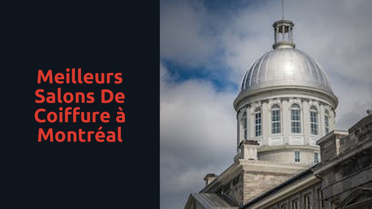 Meilleurs salons de coiffure à Montréal