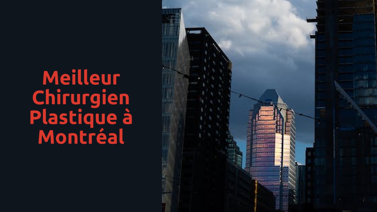 Meilleur chirurgien plastique à Montréal
