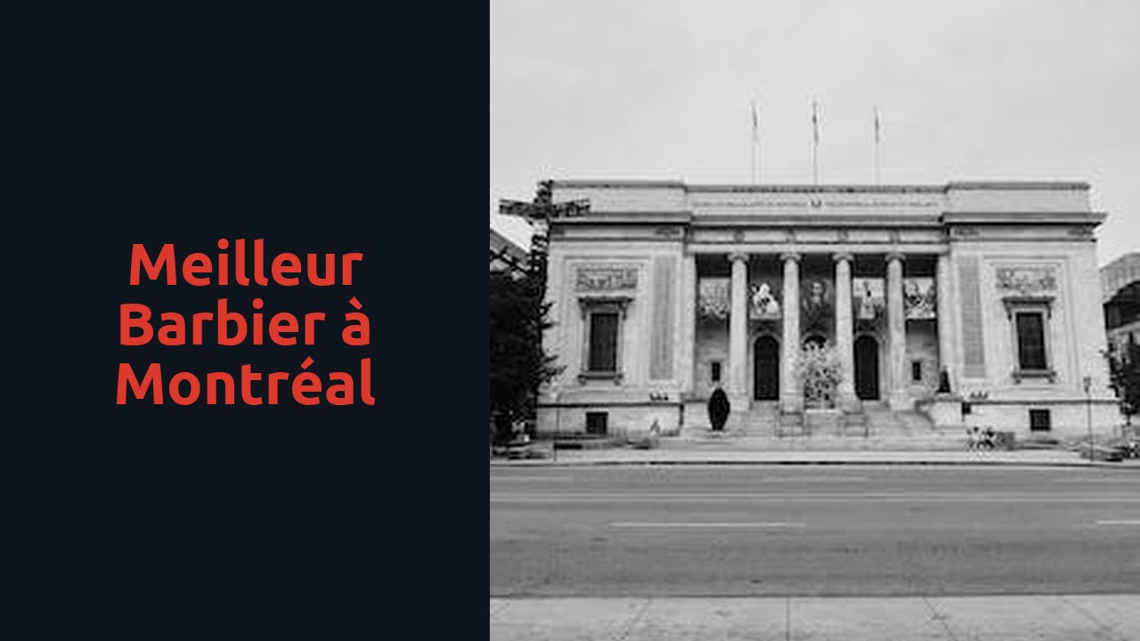 Meilleur barbier à Montréal