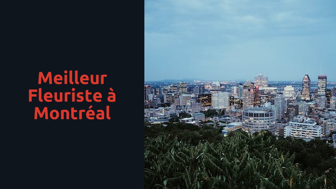 Meilleur fleuriste à Montréal
