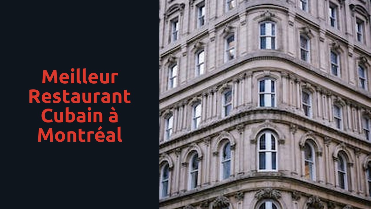 Meilleur restaurant cubain à Montréal