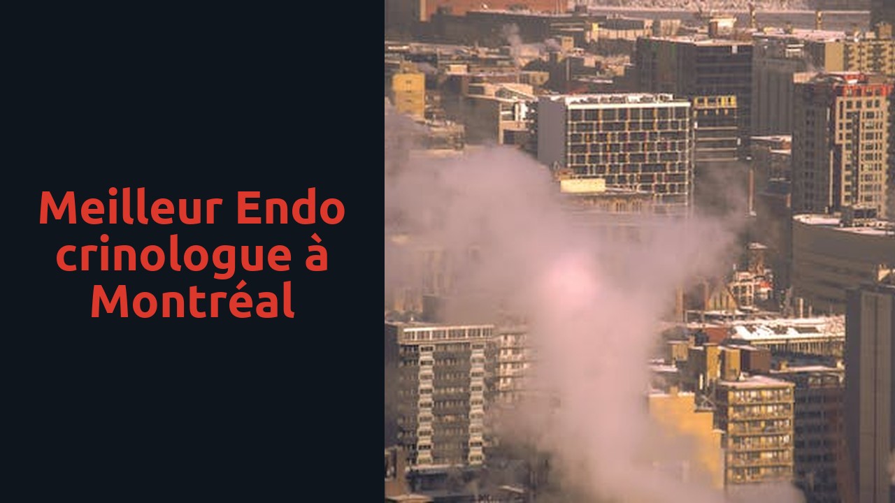 Meilleur endocrinologue à Montréal