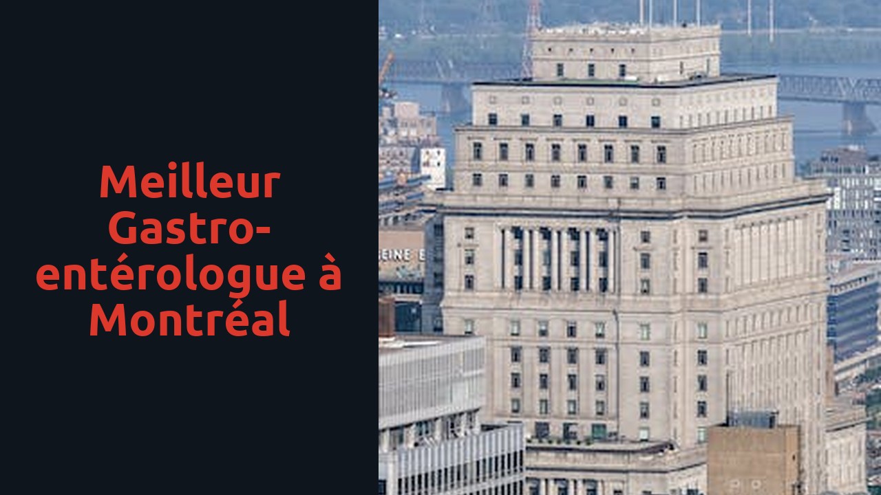 Meilleur gastro-entérologue à Montréal