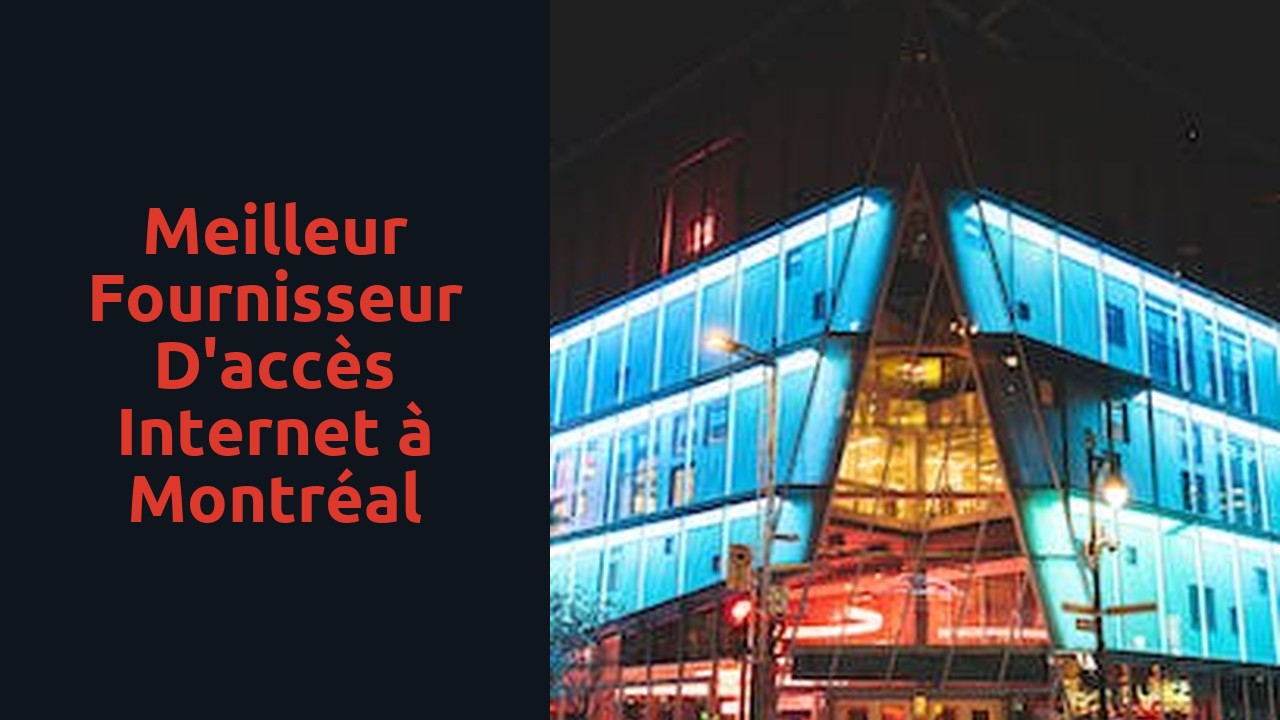 Meilleur fournisseur d'accès Internet à Montréal