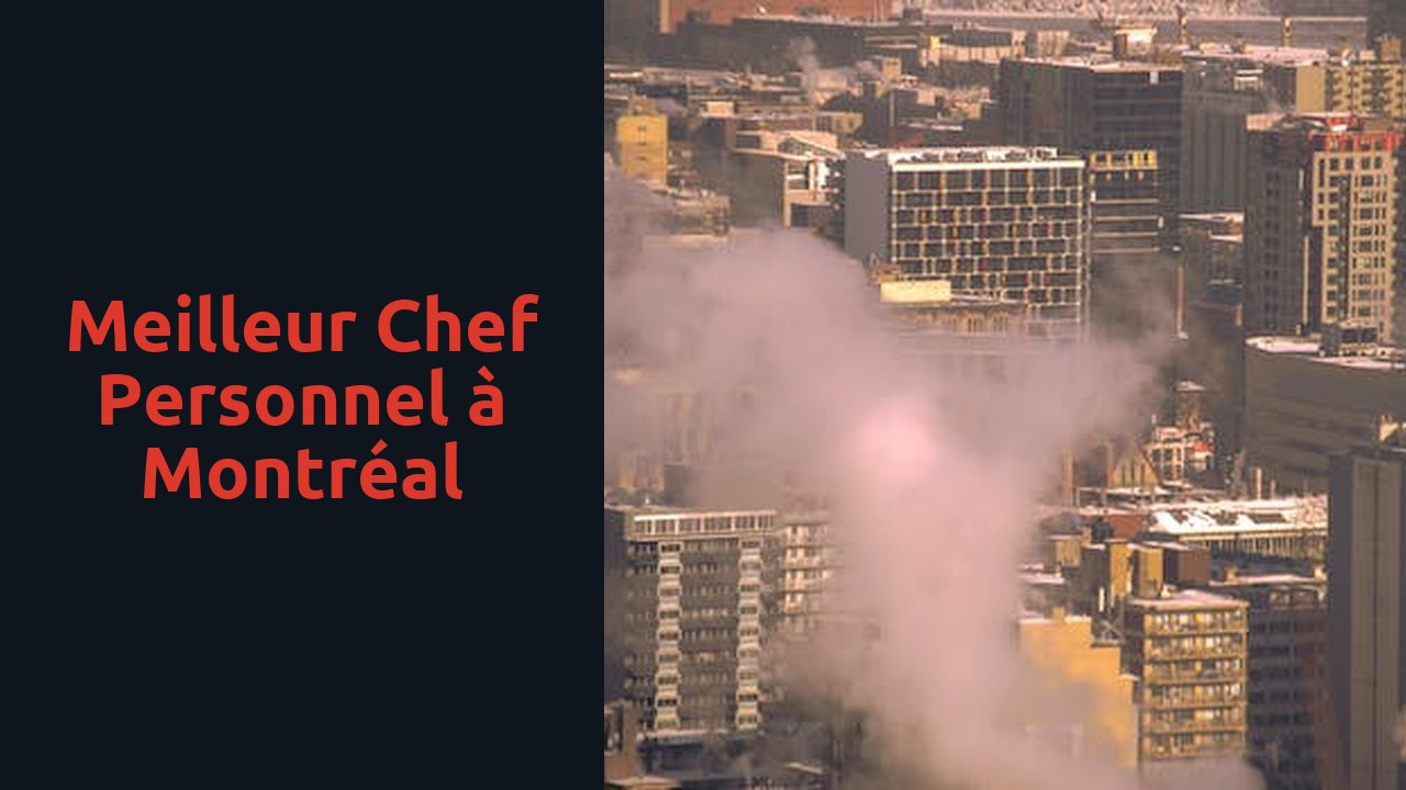 Meilleur chef personnel à Montréal