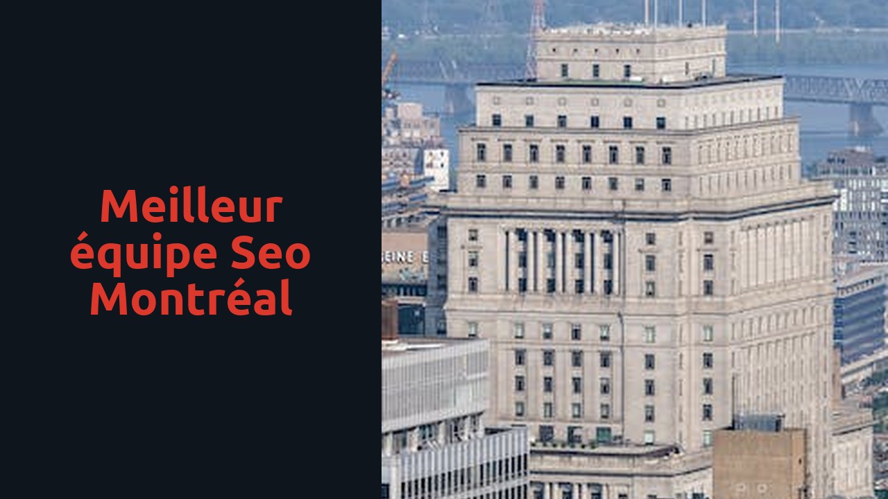 Meilleur équipe seo Montréal