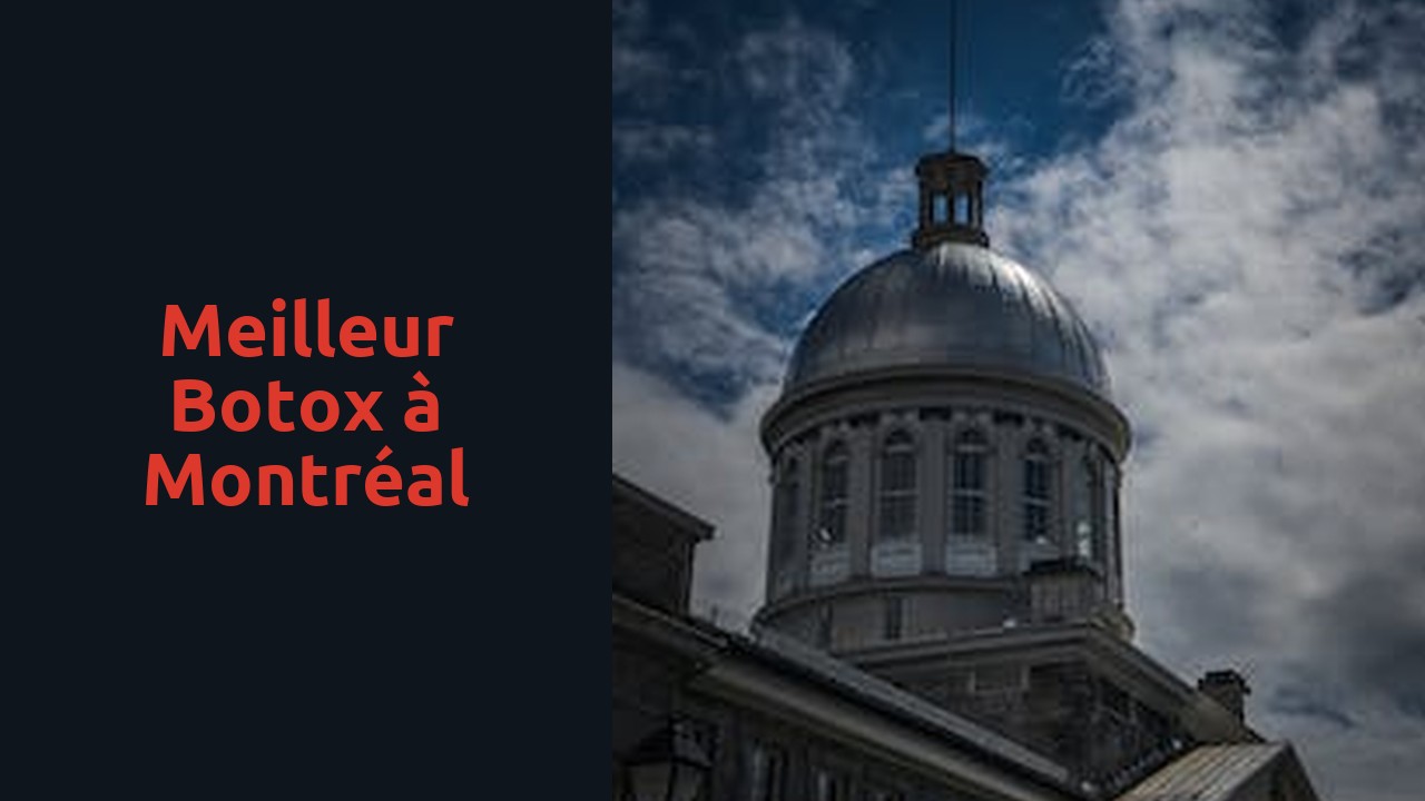 Meilleur Botox à Montréal