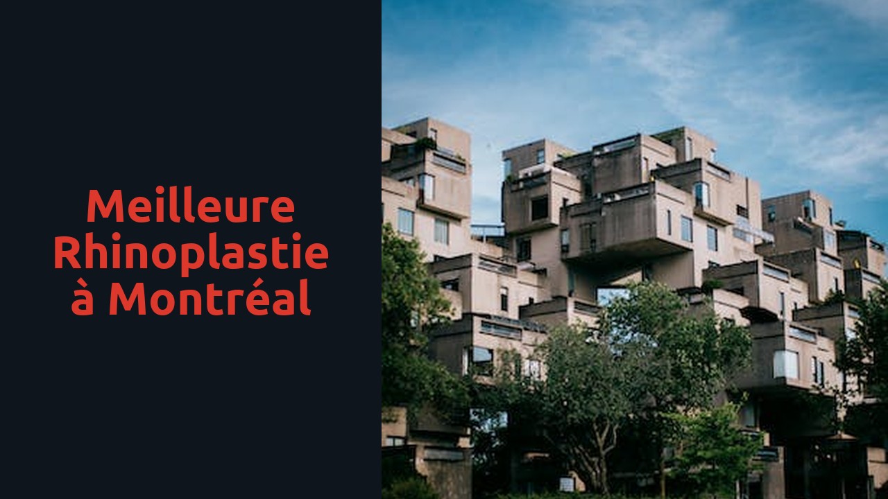 Meilleure rhinoplastie à Montréal